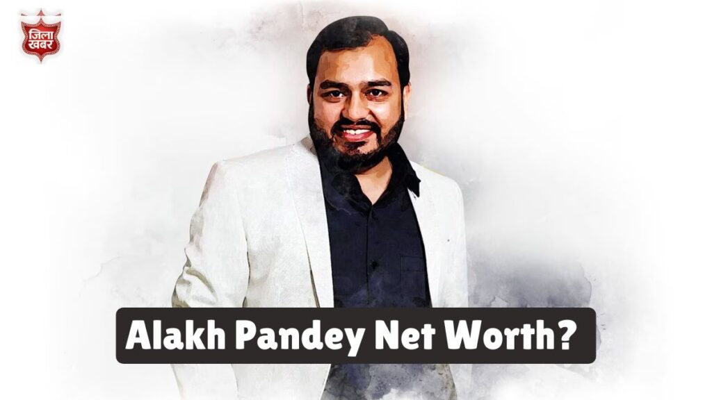 Alakh Pandey Net Worth