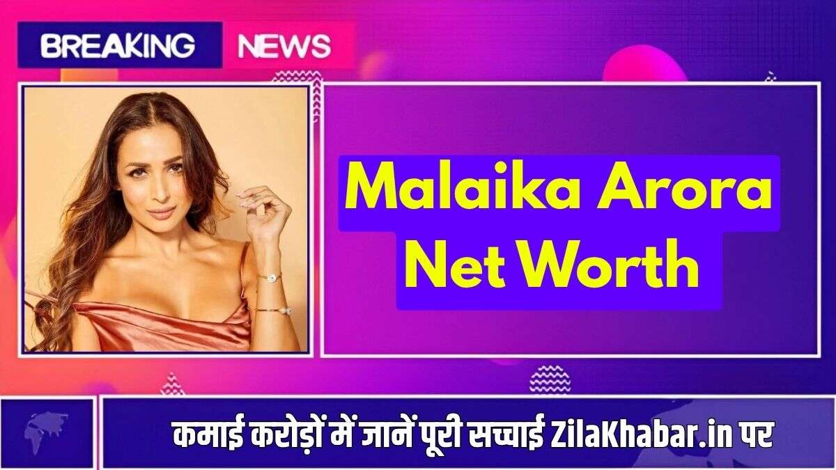 Malaika Arora Net Worth