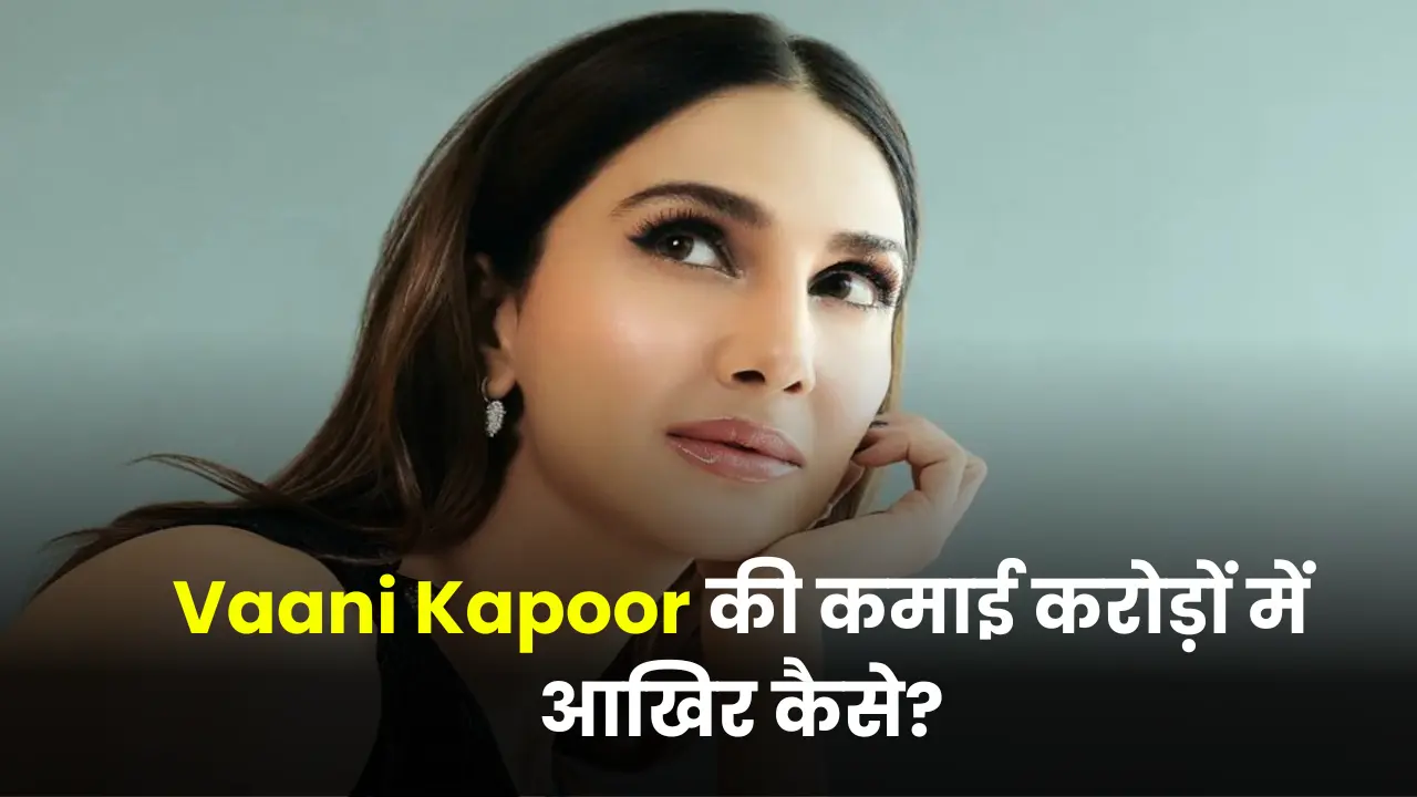 Vaani Kapoor Net Worth 2025: Earnings, Luxury Cars and Property Details